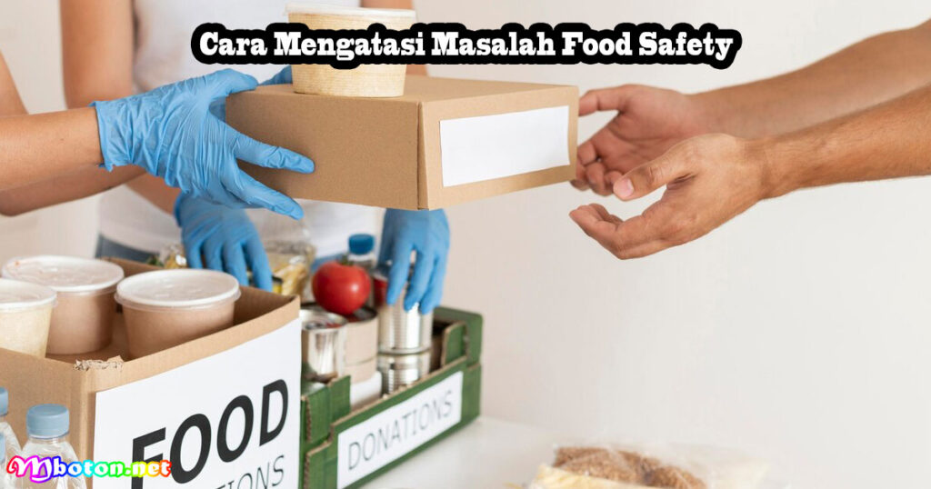 Cara Mengatasi Masalah Food Safety