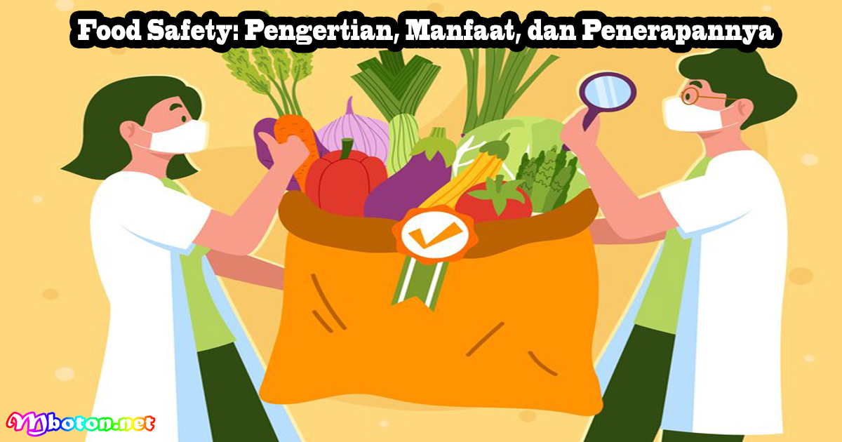 Food Safety: Pengertian, Manfaat, dan Penerapannya