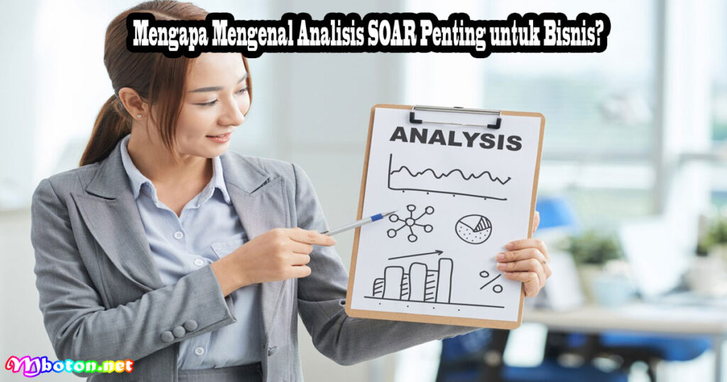 Mengapa Mengenal Analisis SOAR Penting untuk Bisnis?
