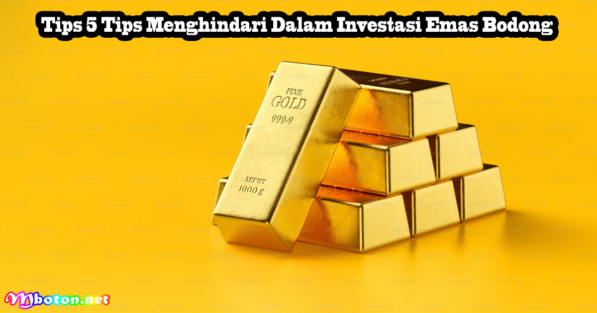 Tips 5 Tips Menghindari Dalam Investasi Emas Bodong