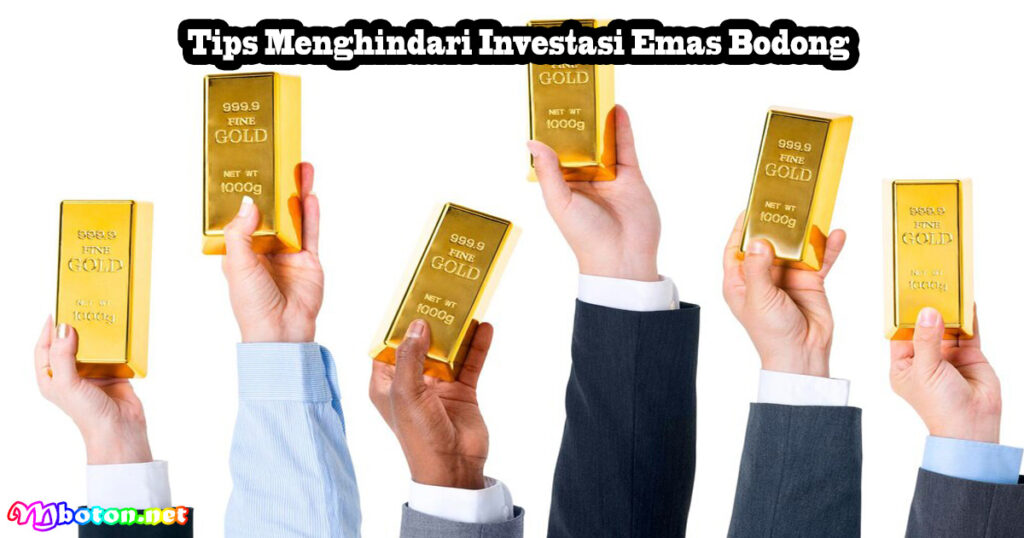 Tips Menghindari Investasi Emas Bodong