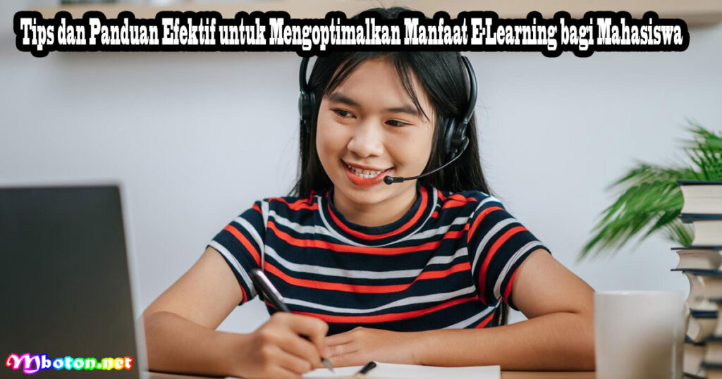Tips dan Panduan Efektif untuk Mengoptimalkan Manfaat E-Learning bagi Mahasiswa