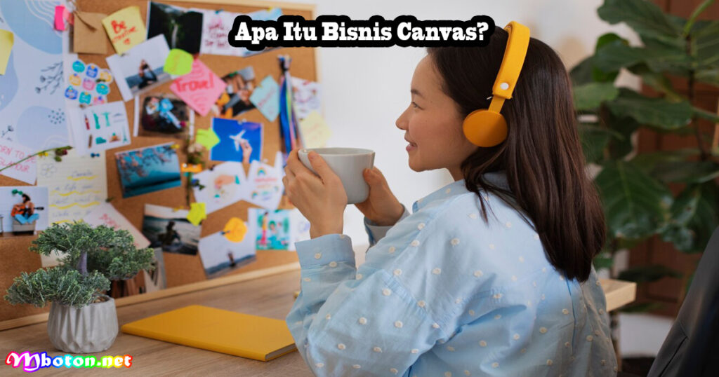 8 Model Bisnis Canvas yang Efektif untuk Berbagai Industri 1 Apa Itu Bisnis Canvas?