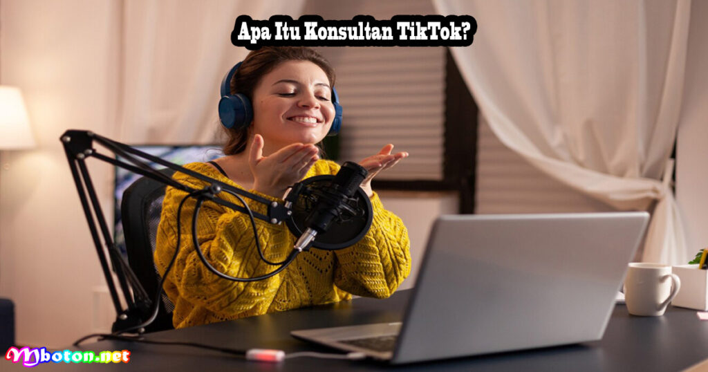 Apa Itu Konsultan TikTok?