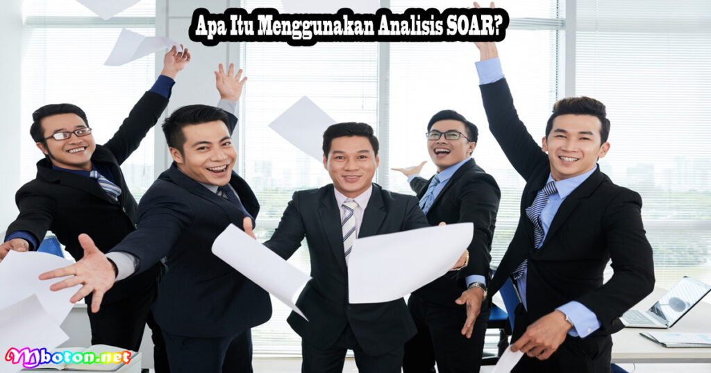 Apa Itu Menggunakan Analisis SOAR?