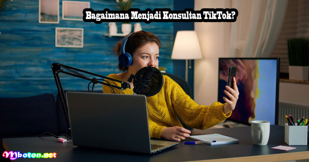 Bagaimana Menjadi Konsultan TikTok?