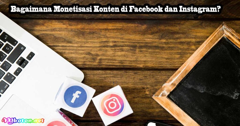 Bagaimana Monetisasi Konten di Facebook dan Instagram