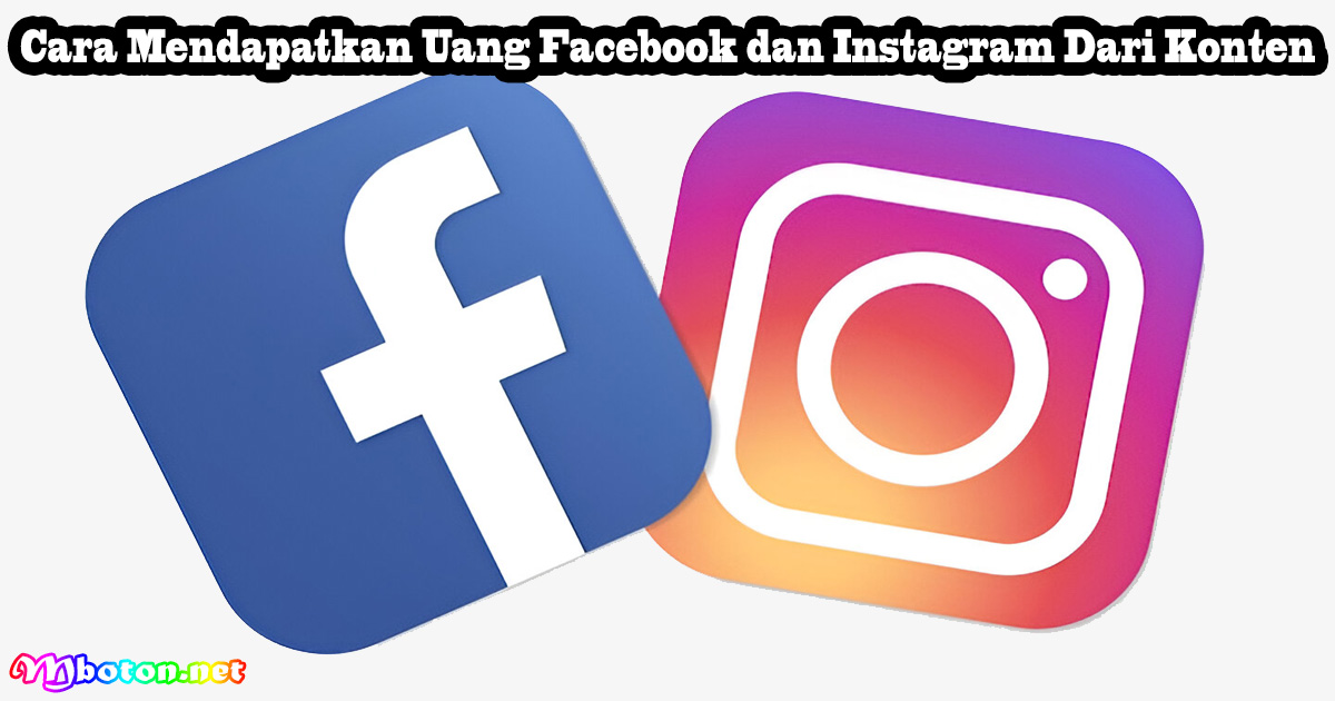 Cara Mendapatkan Uang Facebook dan Instagram Dari Konten