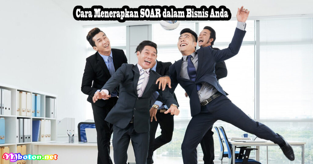 Cara Menerapkan SOAR dalam Bisnis Anda