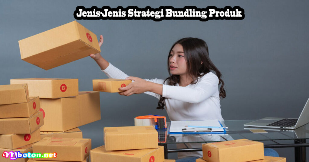 Jenis-Jenis Strategi Bundling Produk