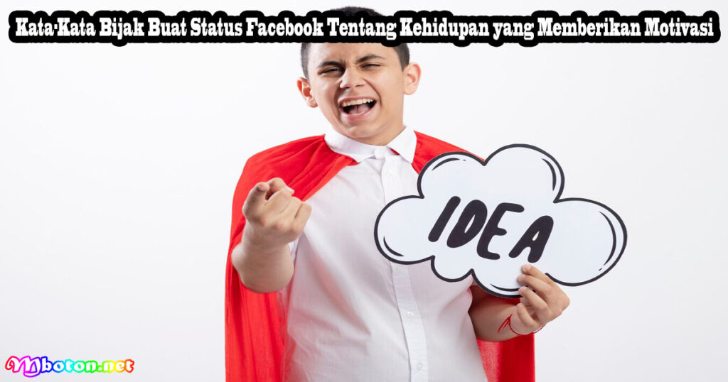 Kata-Kata Bijak Buat Status Facebook Tentang Kehidupan yang Memberikan Motivasi