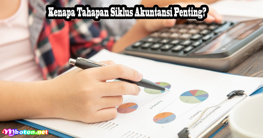 Kenapa Tahapan Siklus Akuntansi Penting?