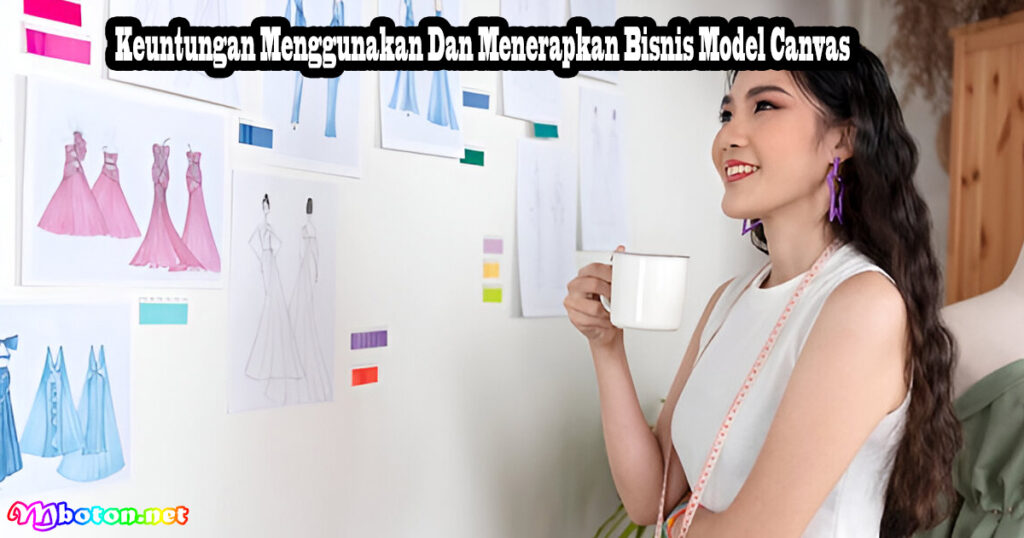 Keuntungan Menggunakan Dan Menerapkan Bisnis Model Canvas