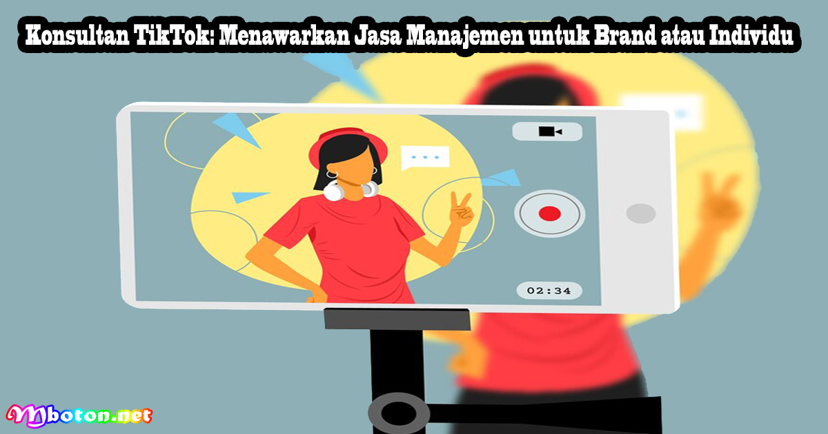 Konsultan TikTok: Menawarkan Jasa Manajemen untuk Brand atau Individu