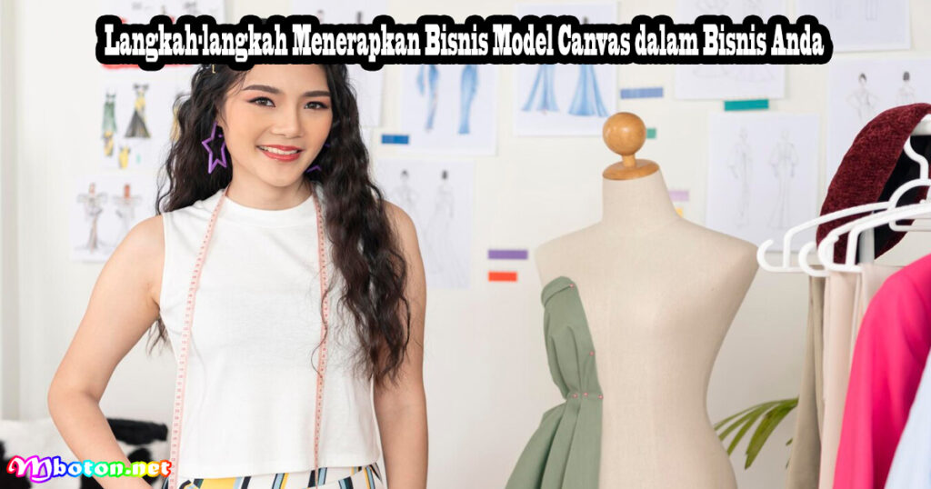 Langkah-langkah Menerapkan Bisnis Model Canvas dalam Bisnis Anda