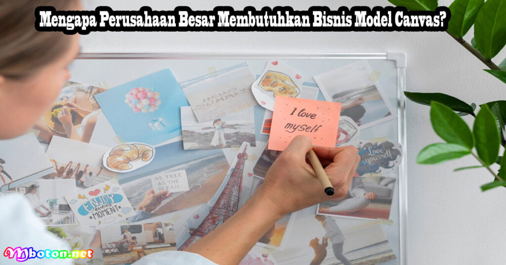 Mengapa Perusahaan Besar Membutuhkan Bisnis Model Canvas?