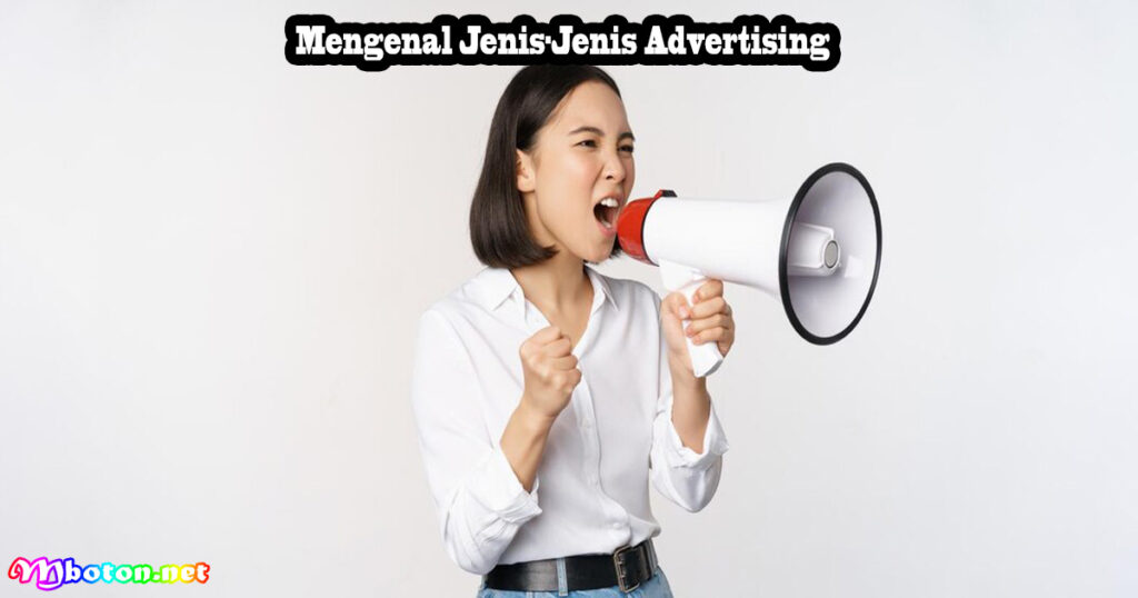 Mengenal Jenis-Jenis Advertising