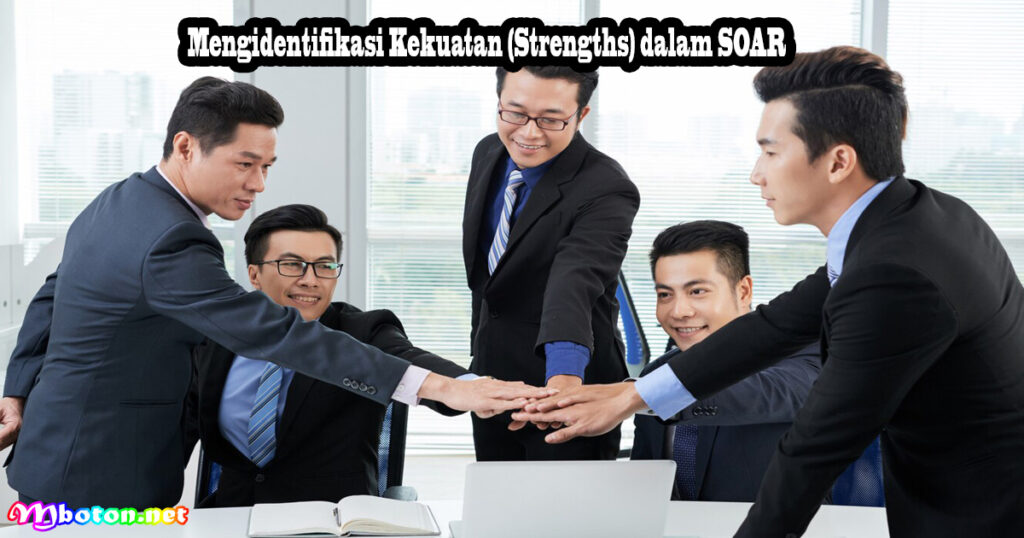 Mengidentifikasi Kekuatan (Strengths) dalam SOAR