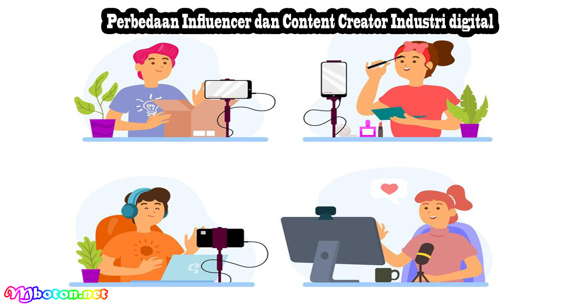 Perbedaan Influencer dan Content Creator Industri digital