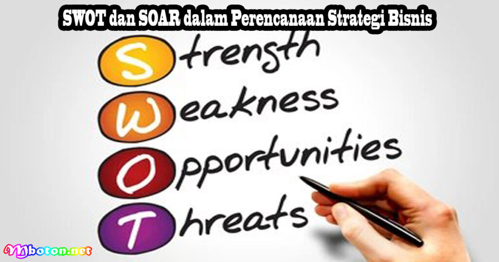 SWOT dan SOAR dalam Perencanaan Strategi Bisnis