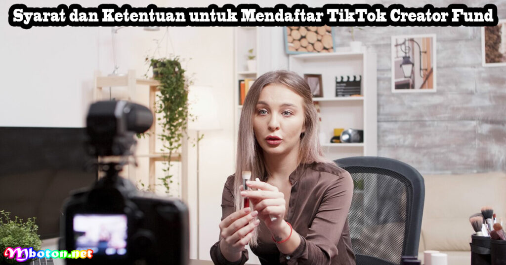 Syarat dan Ketentuan untuk Mendaftar TikTok Creator Fund