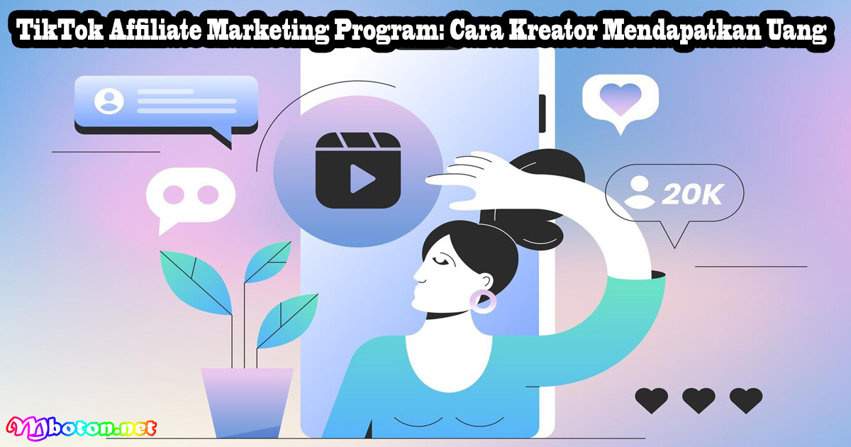 TikTok Affiliate Marketing Program: Cara Kreator Mendapatkan Uang