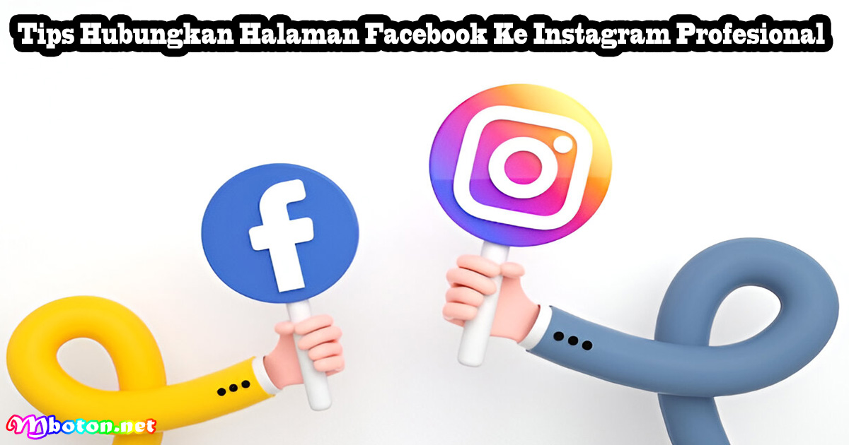 Tips Hubungkan Halaman Facebook Ke Instagram Profesional