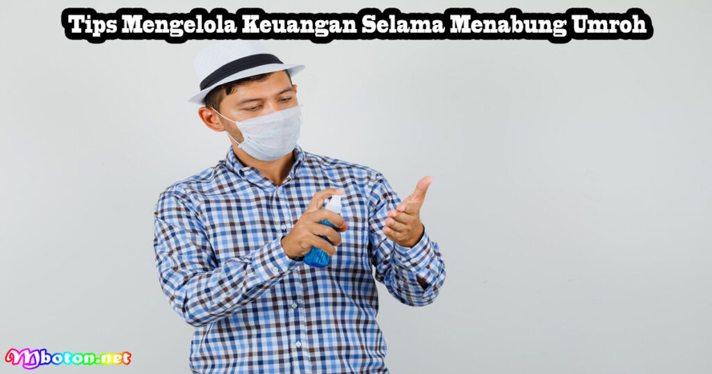 Tips Mengelola Keuangan Selama Menabung Umroh