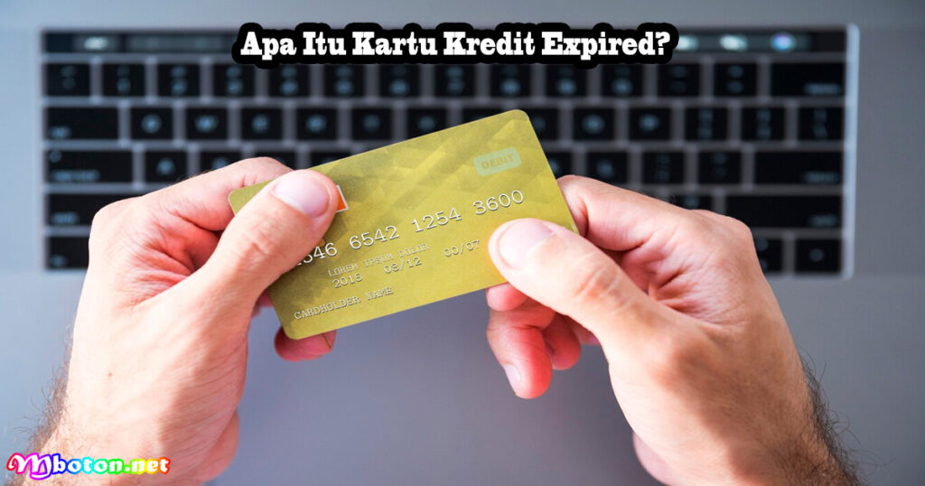 Apa Itu Kartu Kredit Expired?