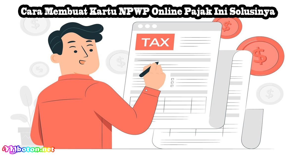 Cara Membuat Kartu NPWP Online Pajak Ini Solusinya