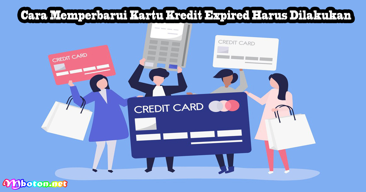Cara Memperbarui Kartu Kredit Expired Harus Dilakukan