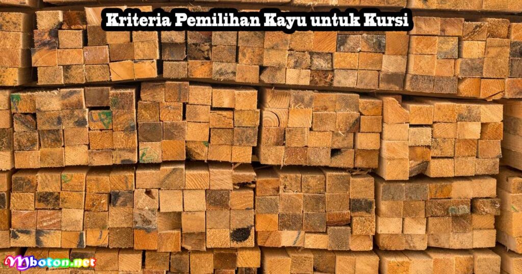 Kriteria Pemilihan Kayu untuk Kursi