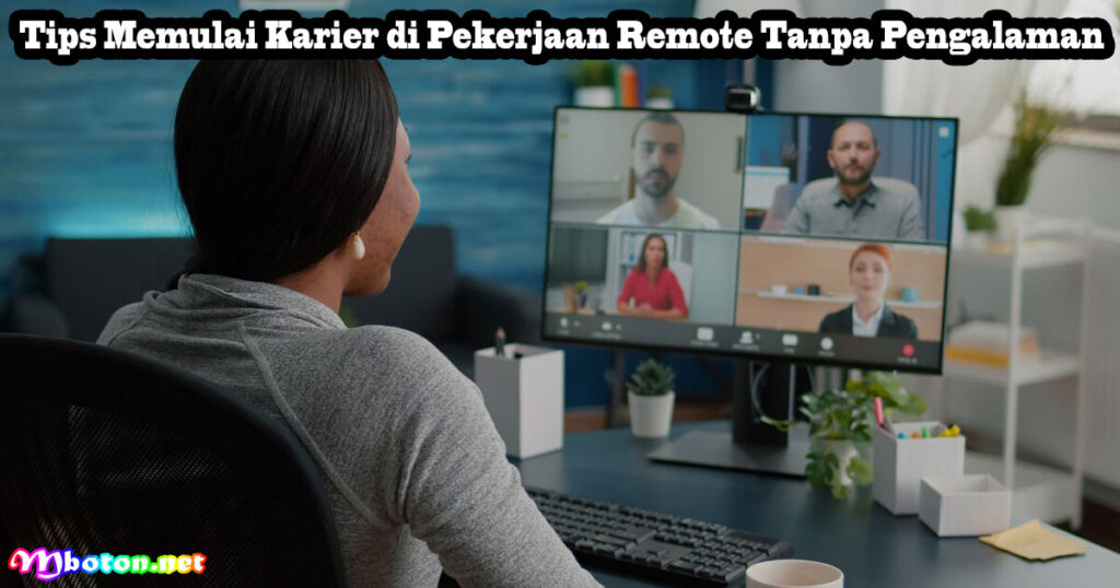 Tips Memulai Karier di Pekerjaan Remote Tanpa Pengalaman