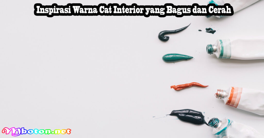 Inspirasi Warna Cat Interior yang Bagus dan Cerah