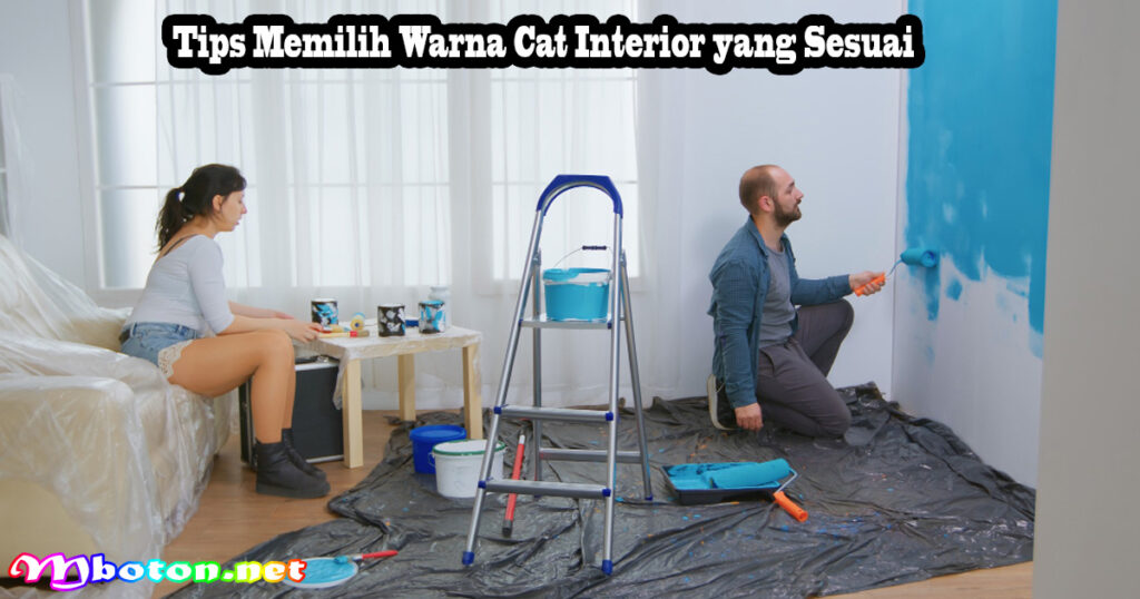 Tips Memilih Warna Cat Interior yang Sesuai
