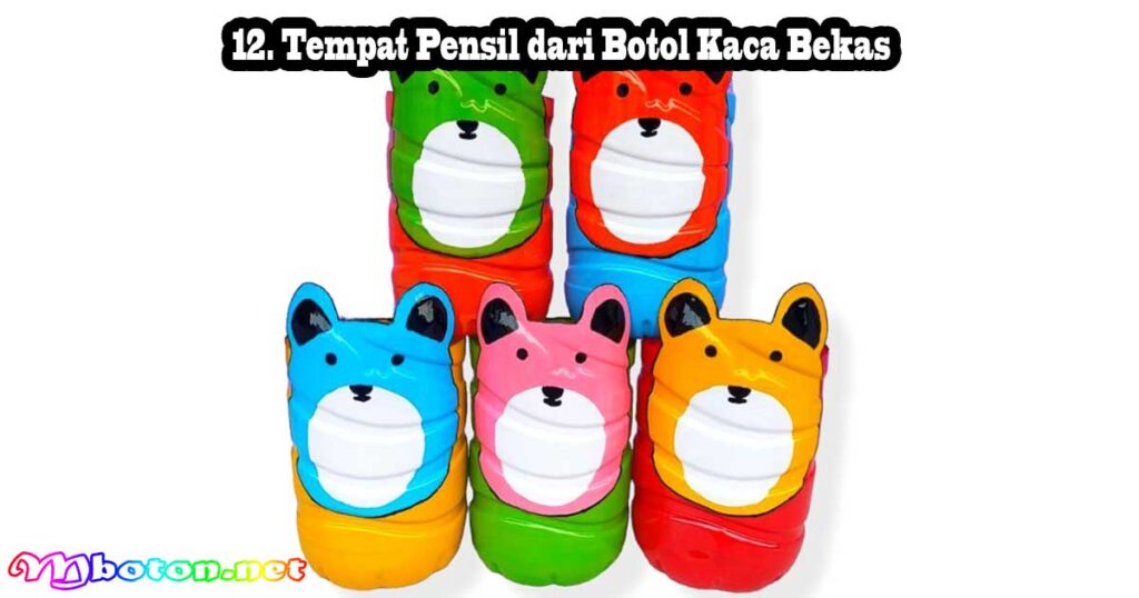 12. Tempat Pensil dari Botol Kaca Bekas