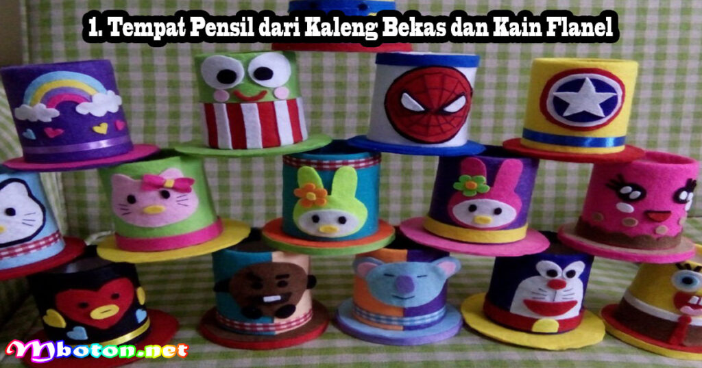 1. Tempat Pensil dari Kaleng Bekas dan Kain Flanel