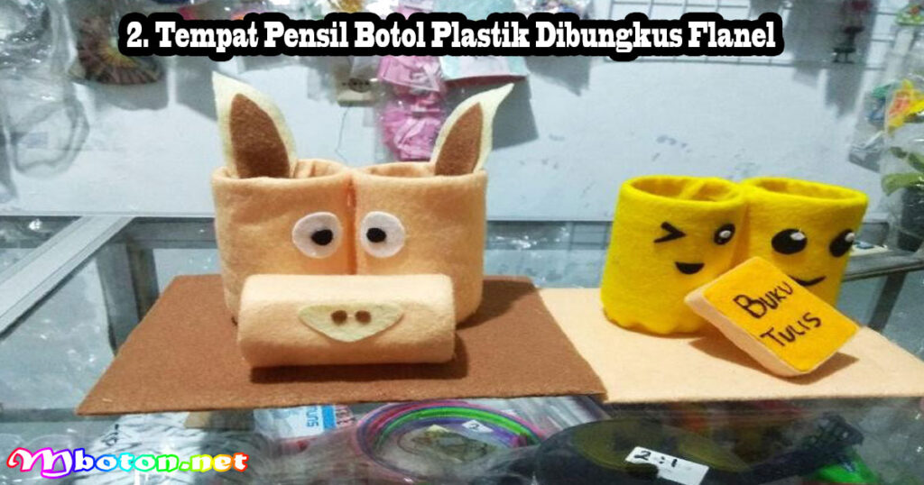 2. Tempat Pensil Botol Plastik Dibungkus Flanel