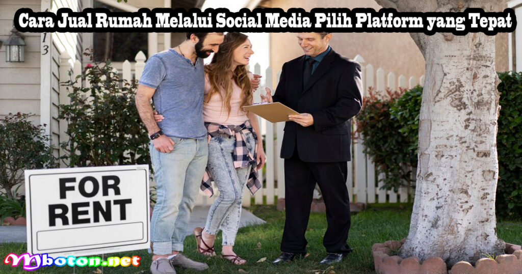 Cara Jual Rumah Melalui Social Media Pilih Platform yang Tepat