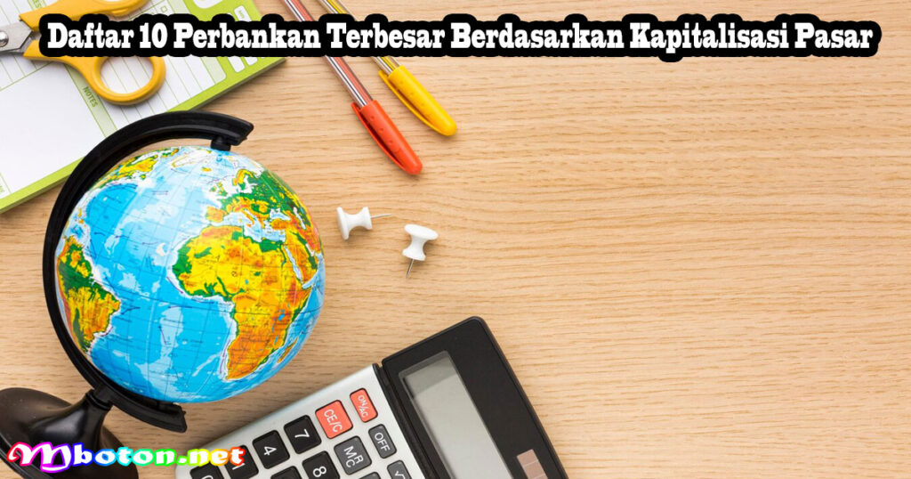 Daftar 10 Perbankan Terbesar Berdasarkan Kapitalisasi Pasar