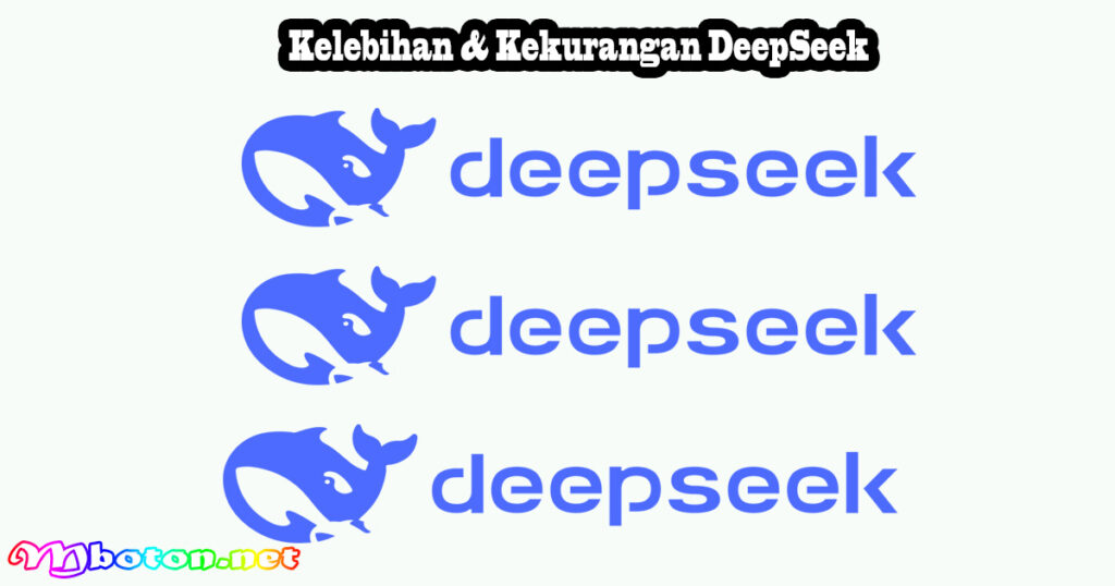 DeepSeek: Alat AI Generatif Canggih Buatan Tiongkok 3 Kelebihan & Kekurangan DeepSeek