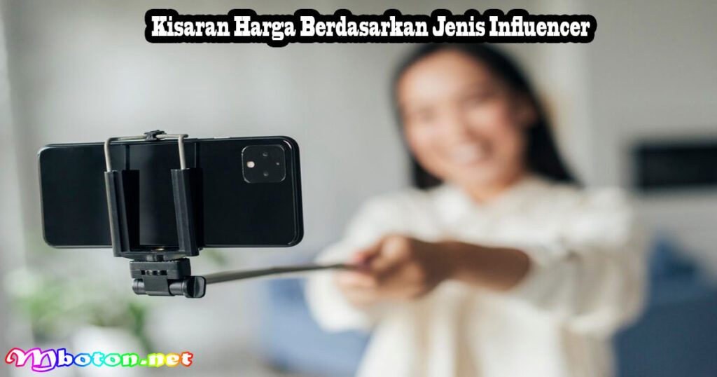Kisaran Harga Berdasarkan Jenis Influencer