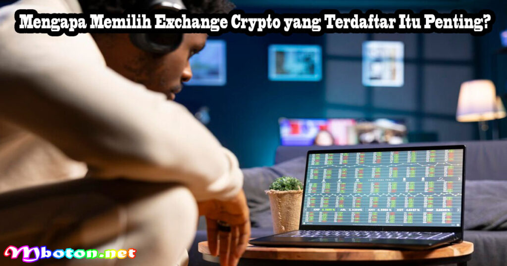 Mengapa Memilih Exchange Crypto yang Terdaftar Itu Penting