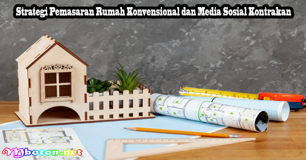 Strategi Pemasaran Rumah Konvensional dan Media Sosial Kontrakan