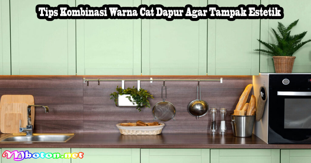 10 Warna Cat Dapur yang Elegan Kekinian dan Estetik 3 Tips Kombinasi Warna Cat Dapur Agar Tampak Estetik