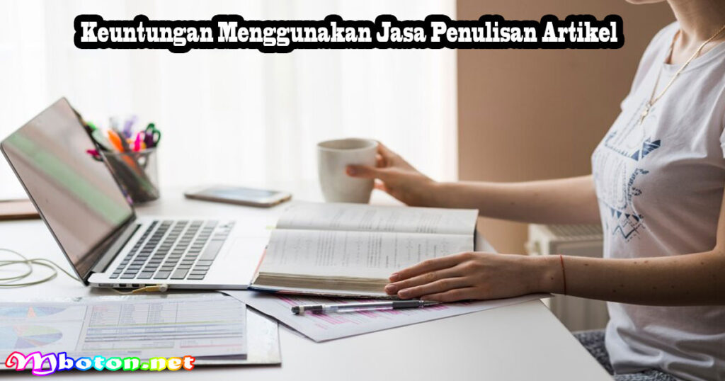 Keuntungan Menggunakan Jasa Penulisan Artikel