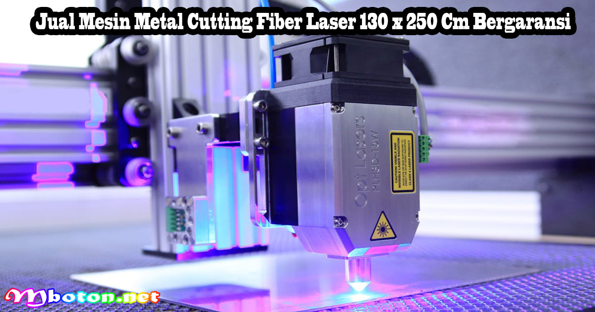Jual Mesin Metal Cutting Fiber Laser 130 x 250 Cm Bergaransi