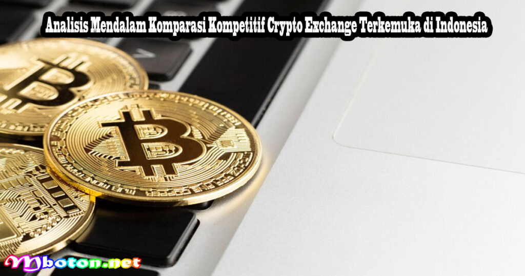 Analisis Mendalam Komparasi Kompetitif Crypto Exchange Terkemuka di Indonesia