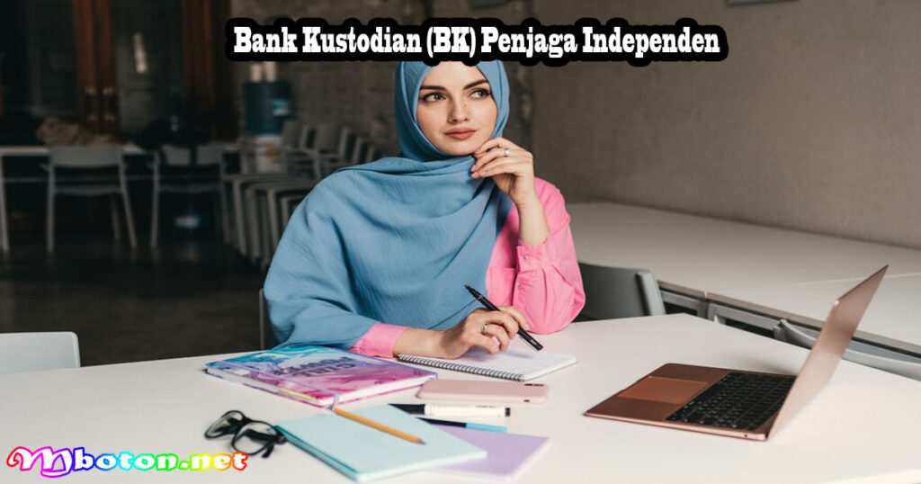 Bank Kustodian (BK) Penjaga Independen