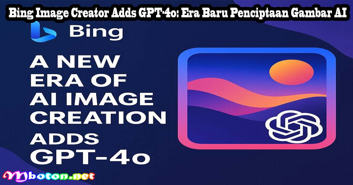 Bing Image Creator Adds GPT-4o: Era Baru Penciptaan Gambar AI